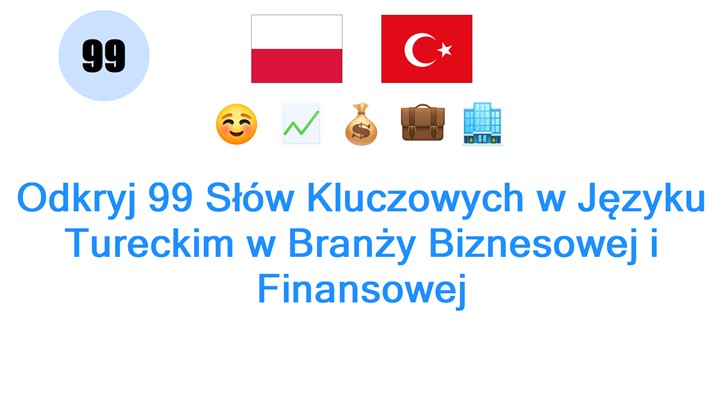 Odkryj 99 Słów Kluczowych w Języku Tureckim w Branży Biznesowej i Finansowej